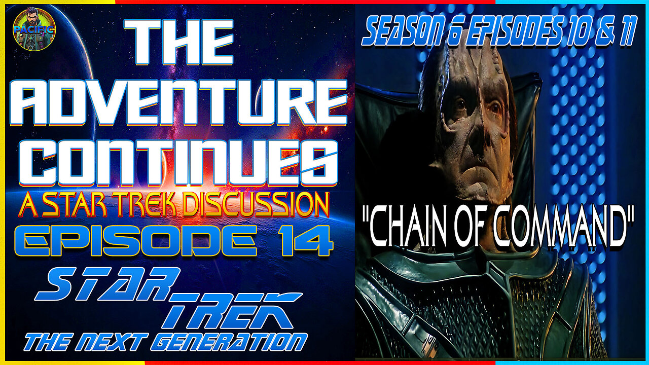 The Adventure Continues: A Star Trek Discussion #14: Star Trek TNG Chain of Command S6 EP 10 & 11