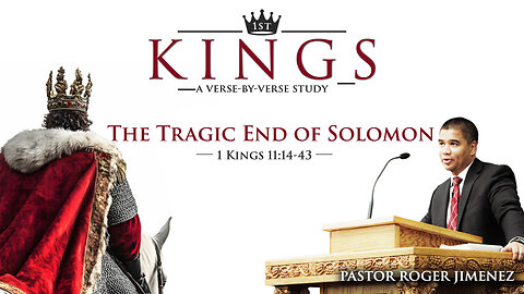 The Tragic End of Solomon (1 Kings 11:14-43) | Pastor Roger Jimenez