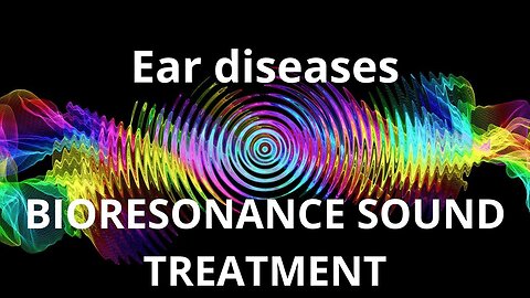Ear diseases _ Sound therapy session
