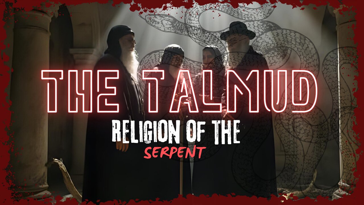 The TALMUD: The Religion Of The Serpent 🐍