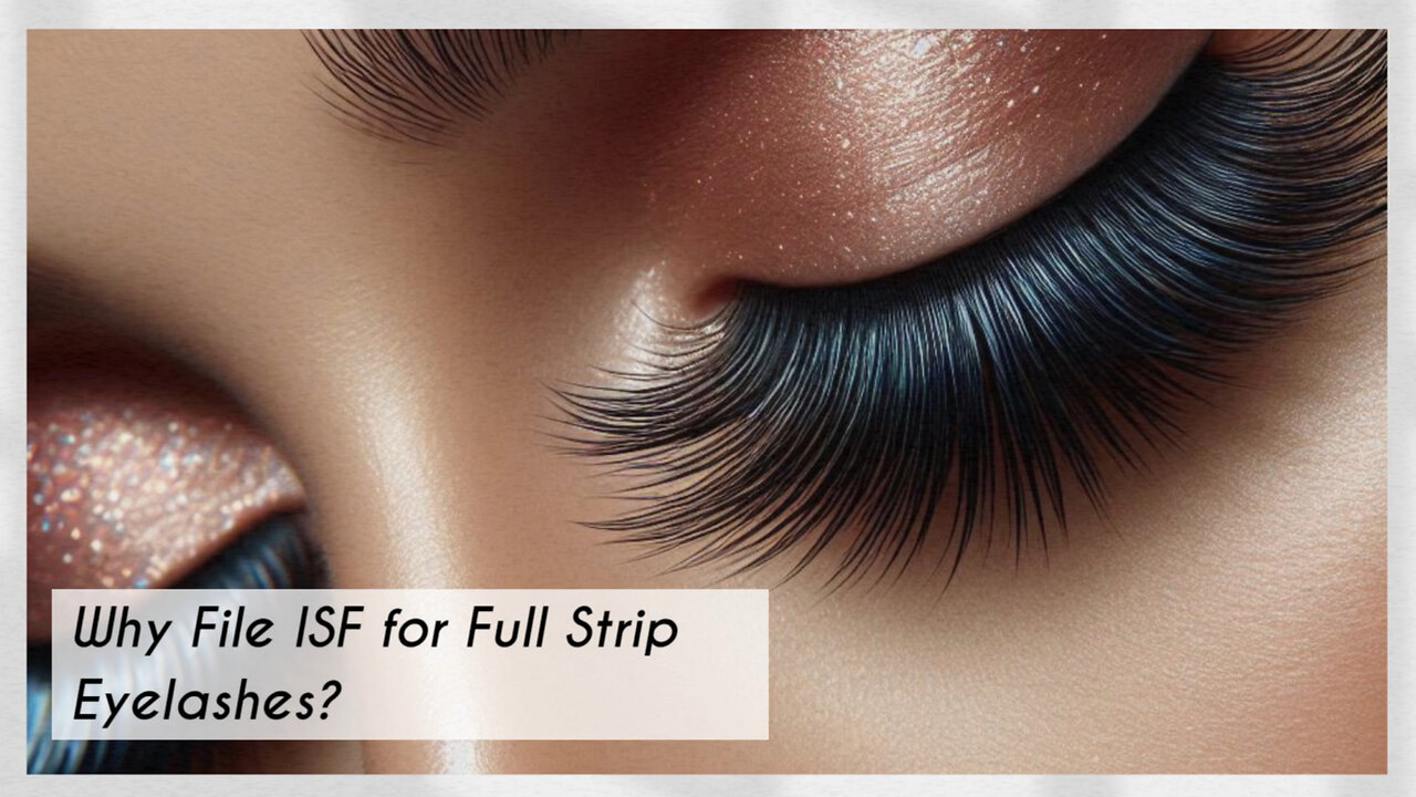 Unlocking the Secrets: Why Filing an ISF for Full Strip Eyelashes is Crucial!