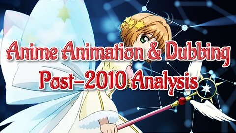 Anime Animation & Dubbing Post-2010 Analysis