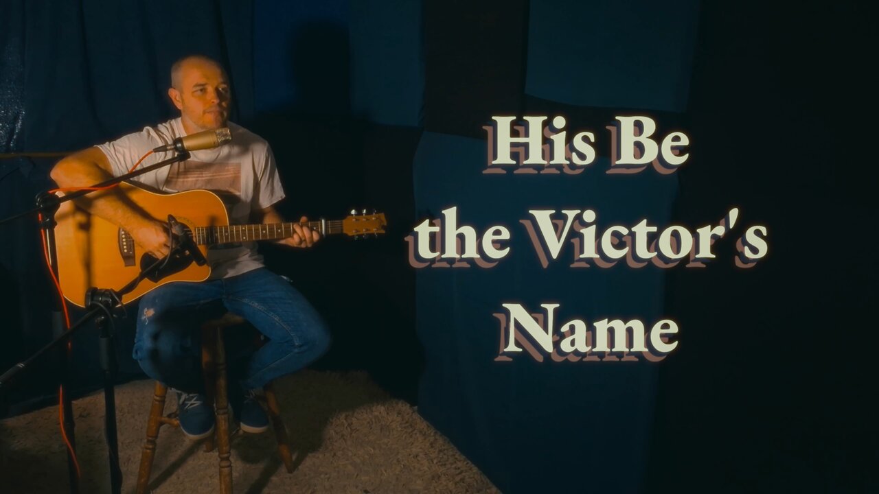 Hymn: His Be the Victors Name