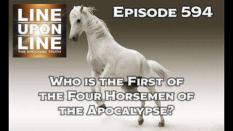 Episode 594 Who is the First of the Four Horseman of the Apocalypse?