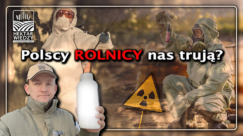 Polscy ROLNICY nas trują? | Prawdziwa EKOlogia | Hektar Wiedzy