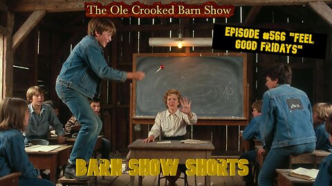 "Barn Show Shorts" Ep. #566 “Feel Good Fridays”