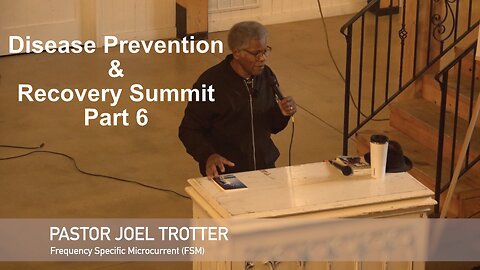 Disease Prevention & Recovery Summit Part 6