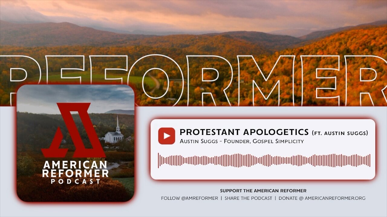 Protestant Apologetics (ft. Austin Suggs)