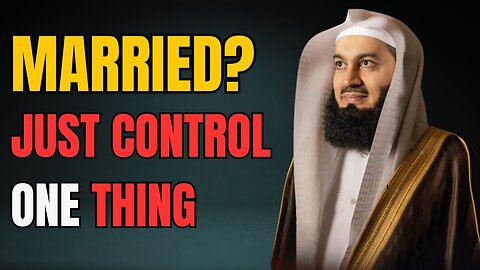 The ONE Habit That Will Transform Your Marriage – Mufti Menk