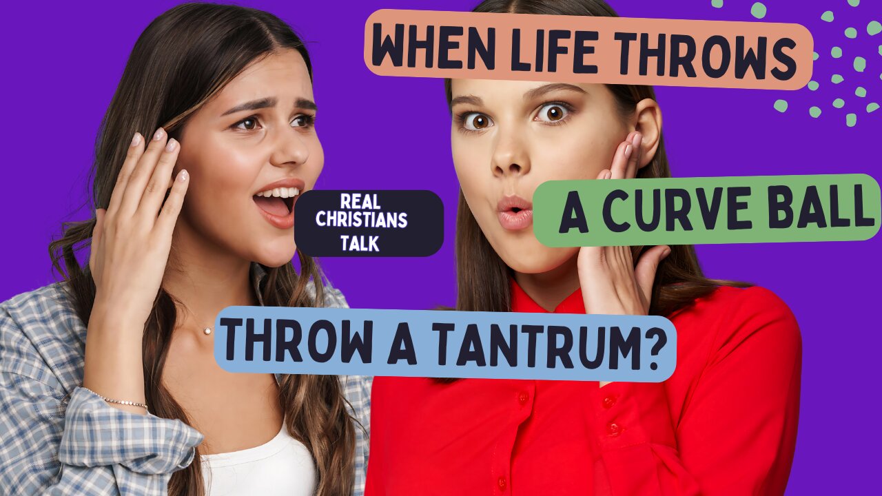 When Life Throws A Curve Ball: Throw a Tantrum?