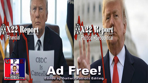 X22 Report-3555-Trump Countered CB Agenda/CBDC Cancelled-22nd Amendment/Third Term?-NCSWIC-Ad Free!