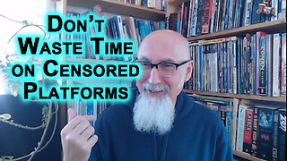 Don’t Waste Time on Censored Platforms, Including TikTok, Invest Energy in Free Speech Platforms