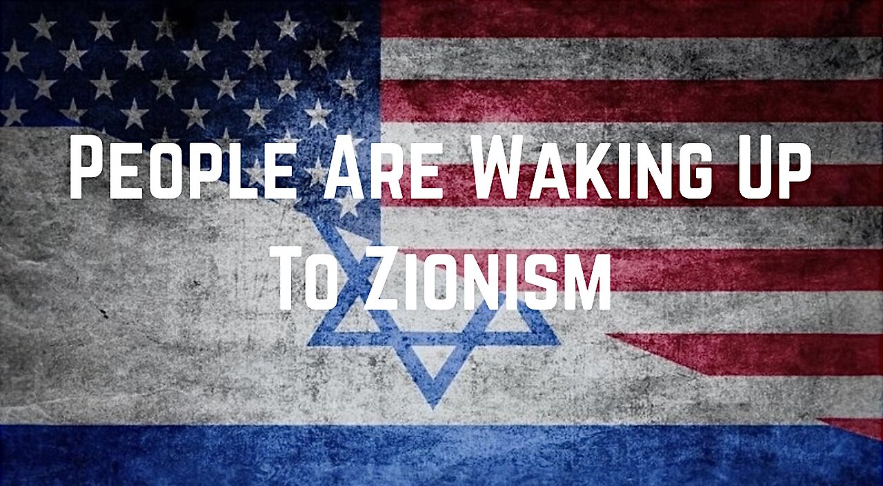 People Are Waking Up To Zionism by David Foster