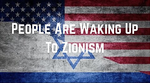 People Are Waking Up To Zionism by David Foster