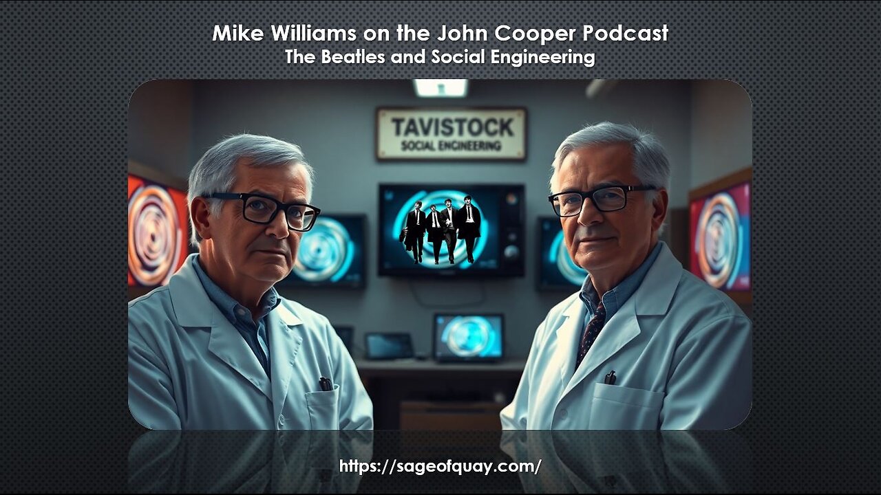 Mike Williams on the John Cooper Podcast - The Beatles and Social Engineering (Feb 2025)