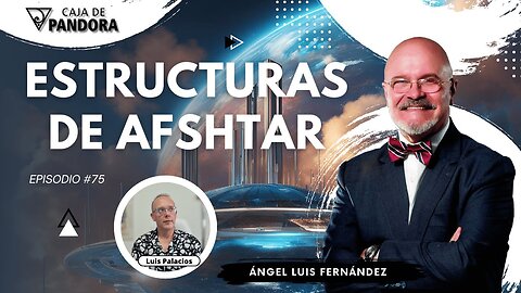 ESTRUCTURAS DE AFSHTAR con Ángel Luis Fernández