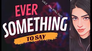 EVER SOMETHING TO SAY: They STILL Can't.