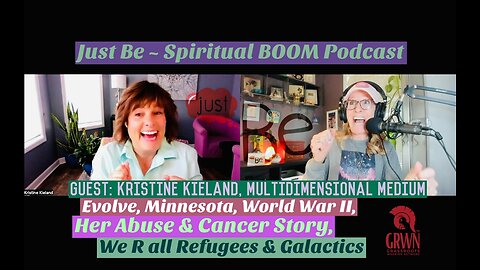 Just Be~SpBOOM: Kristine Kieland~Multidimensional Medium: Minnesota_WWII_Abuse&CancerStory_Galactic