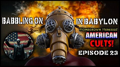 Homegrown Heresies: Cults in America! A deep dive. (Babbling On In Babylon Podcast Ep 023)
