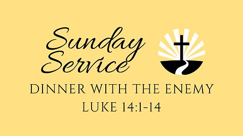 Dinner With the Enemy | Luke 14:1-14 | Edward Avenue Baptist Church Sunday Service