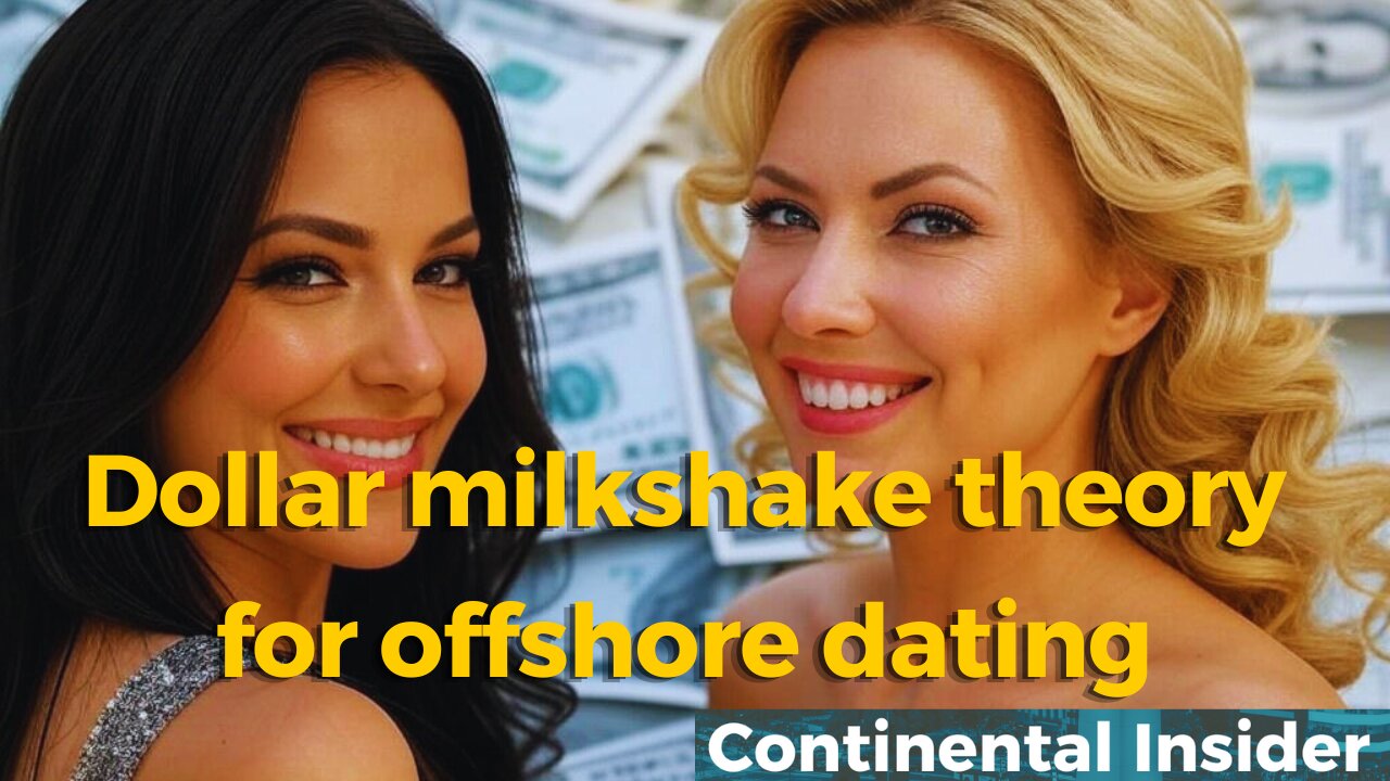 💸 The Dollar milkshake theory applied for offshore dating