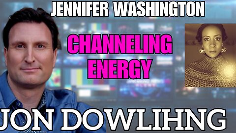 Jon Dowling & Jennifer Washington Channeling Energy Oct 2025 Podcast
