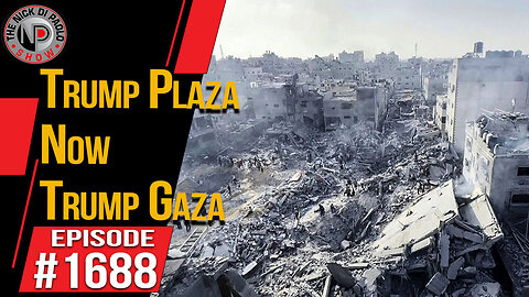 Trump Plaza Now Trump Gaza | Nick Di Paolo Show #1688