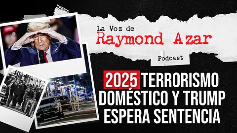 2025, terrorismo doméstico y Trump a la espera de la sentencia - Episodio 66