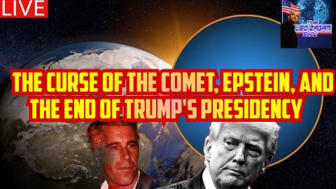 THE CURSE OF THE COMET, EPSTEIN, AND THE END OF TRUMP'S PRESIDENCY
