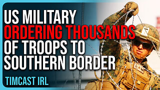 US Military Ordering THOUSANDS of Troops To Border, Prep Military Aircraft To Assist In Deportations