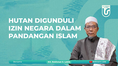 HUTAN DIGUNDULI IZIN NEGARA DALAM PANDANGAN ISLAM