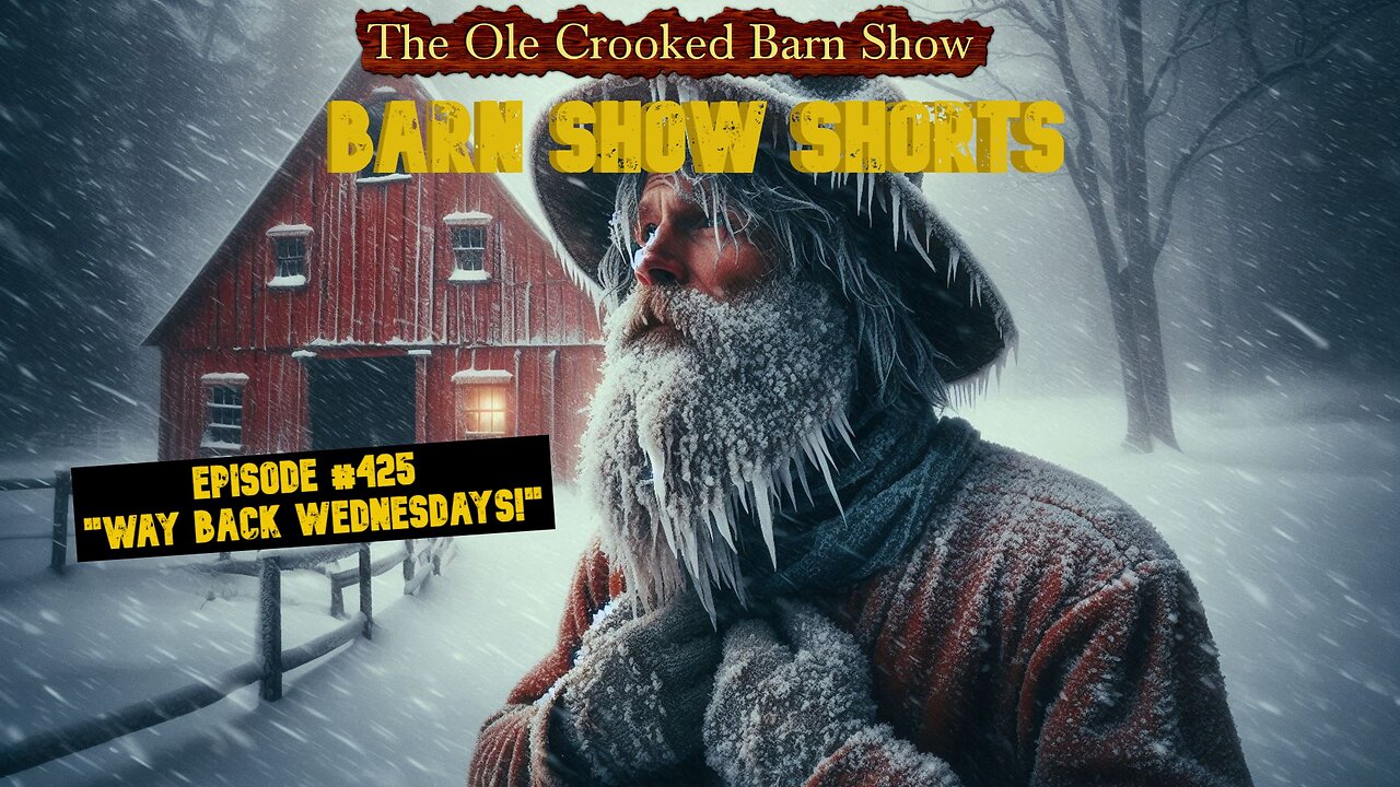 "Barn Show Shorts" Ep. #425 “Way Back Wednesdays”