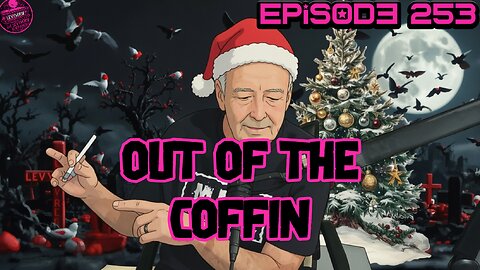 Out of the Coffin Episode 253 5pm EST a Very LEVYVERSE Christmas Eve Special