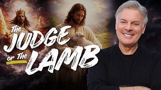 Will the World Encounter Jesus the Judge or Jesus the Lamb? The Answer may Surprise You!