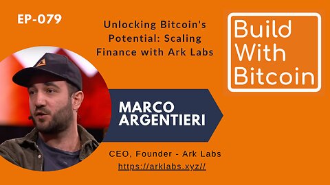 Unlocking Bitcoin's Potential: Marco Argentieri on Scaling Finance with Ark Labs