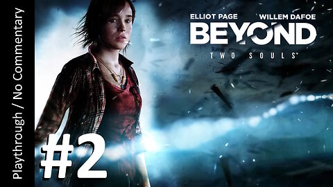 🎭Beyond: Two Souls (Part 2) Playthrough