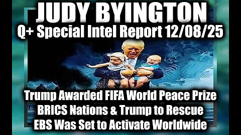 Judy Byington: Un-Redacted 12.8.25 - Trump Awarded FIFA World Peace Prize, BRICS Nations