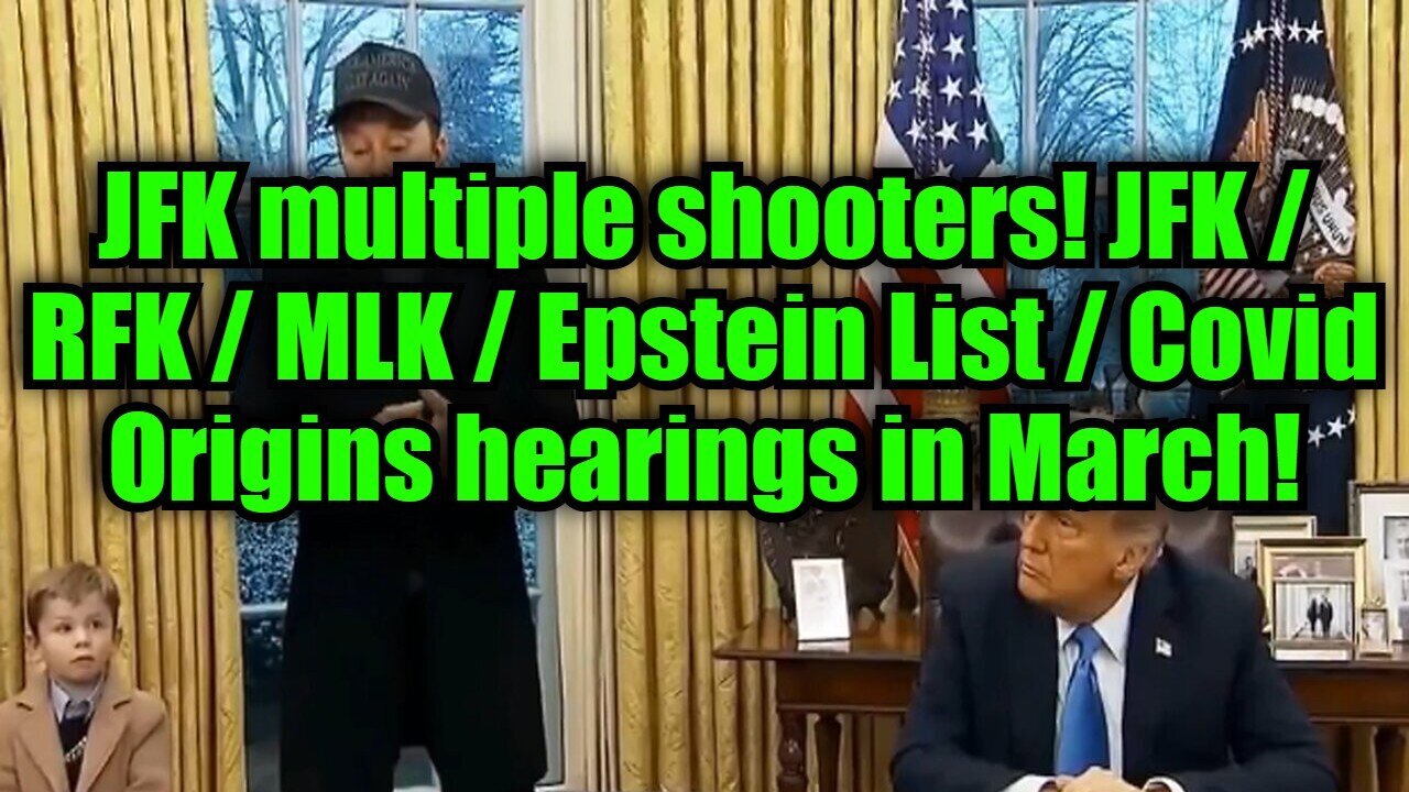 BOMBSHELL!! JFK multiple shooters! JFK / RFK / MLK / Epstein List / Covid Origins hearings in March!