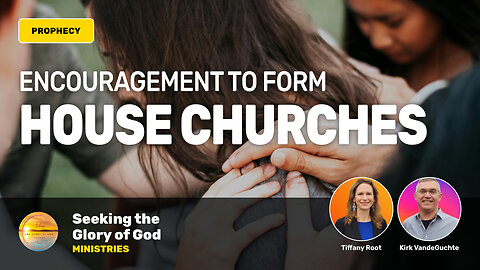 Encouragement to Form House Churches from the Holy Spirit - Tiffany Root & Kirk VandeGuchte