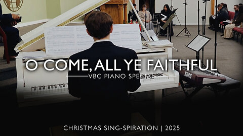 O Come, All Ye Faithful (VBC Piano Special) | Christmas Sing-spiration 2025