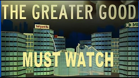 Documentary: "The Greater Good - The Truth About Vaccines"