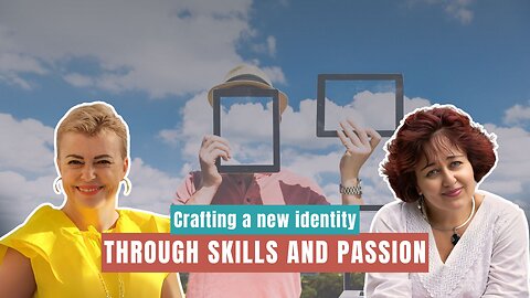 Crafting a New Identity Through Skills and Passion