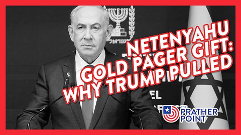 NETENYAHU GOLD PAGER GIFT: WHY TRUMP PULLED