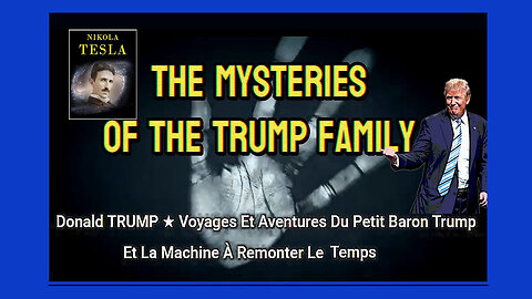 Les grands mystères de la Famille TRUMP (Hd 1080) Voir descriptif