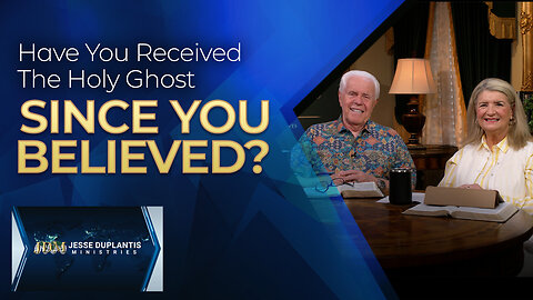 Have You Received The Holy Ghost Since You Believed?