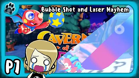 Cavern of Dreams P7 | Bubble Shot & Laser Mayhem