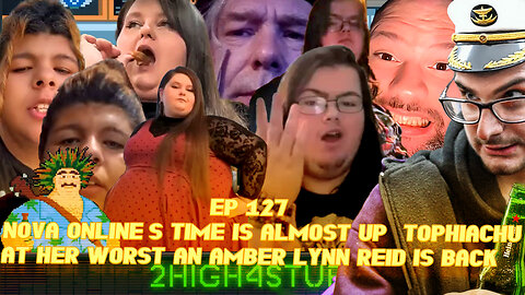 2H4S - Ep: 127 Nova Online's time is almost up,Tophiachu at her worst,and Amber lynn reid is back
