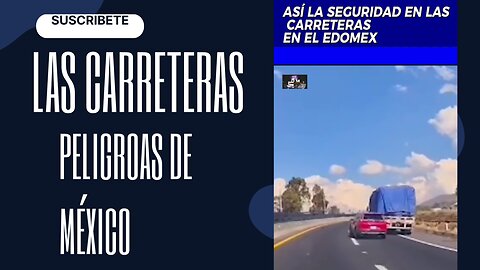 Las carreteras inseguras dse México