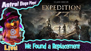 Clair Obscur: Expedition 33 ~LIVE!~ We Found a Replacement