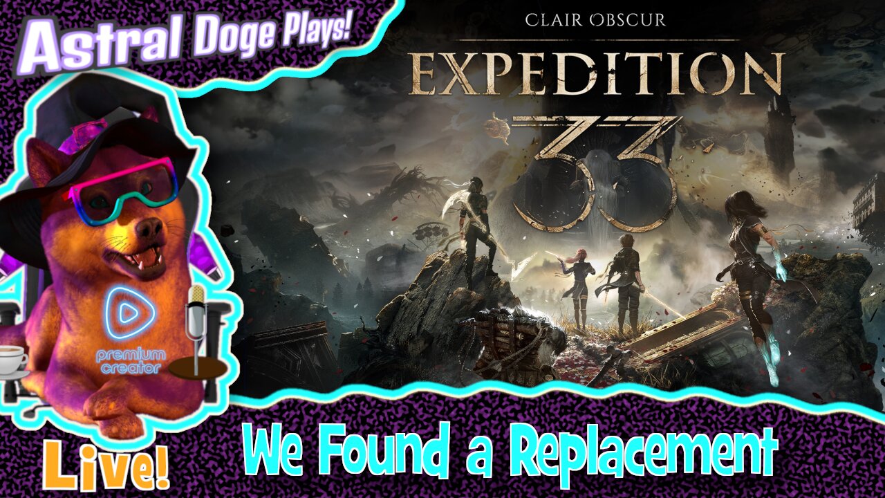 Clair Obscur: Expedition 33 ~LIVE!~ We Found a Replacement